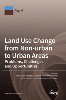 Hardcover Land Use Change from Non-urban to Urban Areas: Problems, Challenges and Opportunities Book