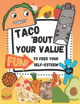 Paperback Taco 'Bout Your Value: Fun To Feed Your Self-Esteem Book
