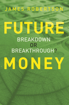 Paperback Future Money: Breakdown or Breakthrough? Book