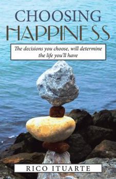 Hardcover Choosing Happiness: The decisions you choose, will determine the life you'll have Book