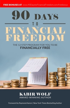 Paperback 90 Days To Financial Freedom: The 12-Step Program For You To Be Financially Free Book