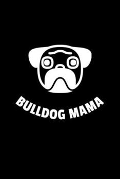 Bulldog Mama: Blank Lined Journal | Office Notebook | Writing Creativity | Meeting Notes | Documentation