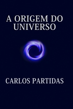 Paperback A Origem Do Universo: A Energia É Criada Por Meio Do Movimento [Portuguese] Book