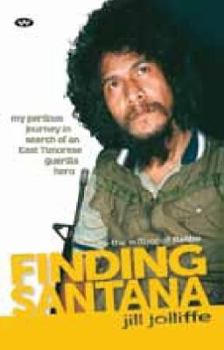 Paperback Finding Santana: A Perilous Journey in Search of an East Timorese Guerilla Hero Book