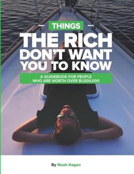 Paperback Things The Rich Don't Want You To Know: A guidebook for people who are worth over $1,000,000 Book