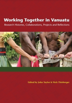 Paperback Working Together in Vanuatu: Research Histories, Collaborations, Projects and Reflections Book