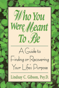 Paperback Who You Were Meant to Be: A Guide to Finding or Recovering Your Life's Purpose Book