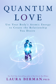 Paperback Quantum Love: Use Your Body's Atomic Energy to Create the Relationship You Desire Book