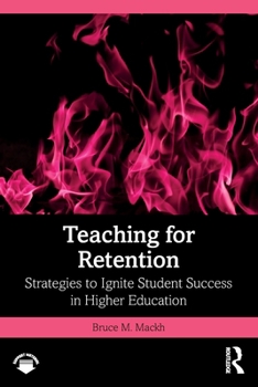 Paperback Teaching for Retention: Strategies to Ignite Student Success in Higher Education Book