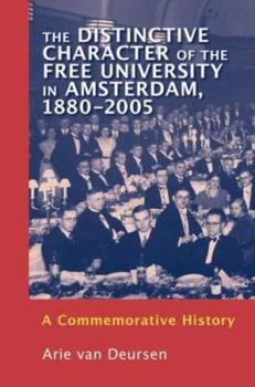Paperback The Distinctive Character of the Free University in Amsterdam, 1880-2005: A Commemorative History Book