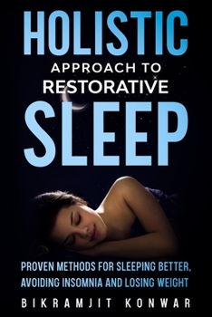 Paperback Holistic Approach for Restorative Sleep: Proven Methods for Sleeping Better, Avoiding Insomnia and Losing Weight Book