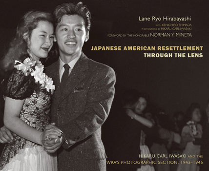 Hardcover Japanese American Resettlement Through the Lens: Hikaru Iwasaki and the Wra's Photographic Section, 1943-1945 Book