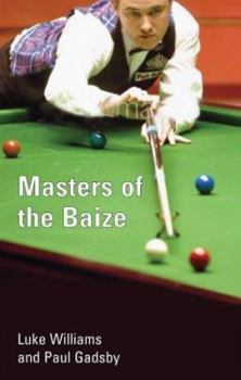 Hardcover Masters of the Baize: Cue Legends, Bad Boys and Forgotten Men in Search of Snooker's Ultimate Prize Book