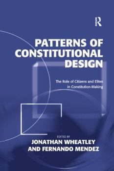 Paperback Patterns of Constitutional Design: The Role of Citizens and Elites in Constitution-Making Book