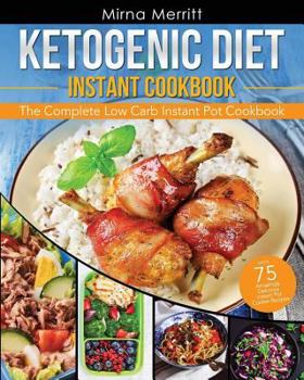 Paperback Ketogenic Diet Instant Pot Cookbook: The Complete Low Carb Instant Pot Cookbook - with 75 Amazingly Delicious Instant Pot Cooker Recipes Book