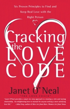 Paperback Cracking the Love Code: Six Proven Principles to Find and Keep Real Love with the Right Person Book