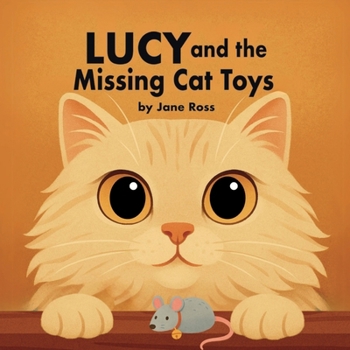 Lucy and the Missing Cat Toys (Lucy the Book Cat)