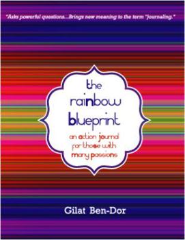 Paperback The Rainbow Blueprint: An Action Journal for Those with Many Passions Book