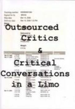 Paperback Outsourced Critics & Critical Conversations in a Limo: Art Fairs, Conversations, and Essays Book