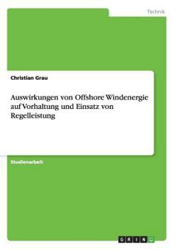 Paperback Auswirkungen von Offshore Windenergie auf Vorhaltung und Einsatz von Regelleistung [German] Book