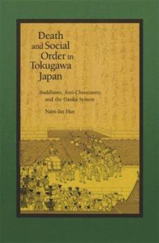 Hardcover Death and Social Order in Tokugawa Japan: Buddhism, Anti-Christianity, and the Danka System Book
