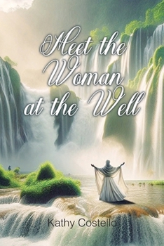 Meet the Woman at the Well