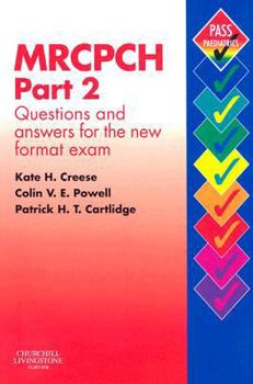 MRCPCH Part 2: Questions and Answers for the New Format Exam (MRCPCH Study Guides)