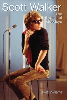 Paperback Scott Walker: The Rhymes of Goodbye Book