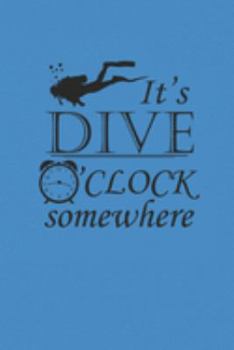 ITS DIVE OCLOCK SOMEWHERE: Notebook Diving Planer Diver Notizbuch kariert squared Tauch Journal 6x9 karo