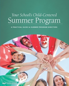 Paperback Your School's Child-Centered Summer Program: A Practical Guide for Summer Program Directors Book