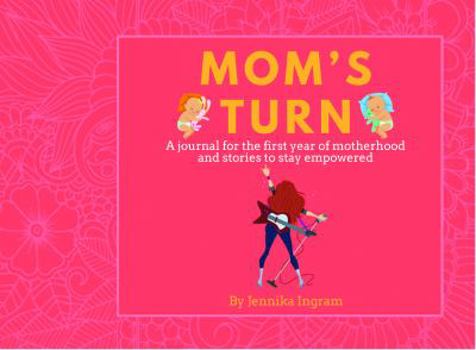 Paperback MOM'S TURN: A Journal For The First Year Of Motherhood & Stories To Stay Empowered Book