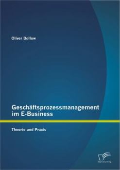 Paperback Geschäftsprozessmanagement im E-Business: Theorie und Praxis [German] Book