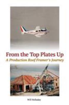 Paperback From the Top Plates Up: A production roof framer's journey Book