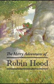 Paperback The Merry Adventures of Robin Hood: (illustrated edition) Book