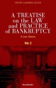 A Treatise on the Law and Practice of Bankruptcy, Volume II: Under the Act of Congress of 1898