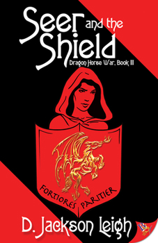 Seer and the Shield - Book #3 of the Dragon Horse War trilogy