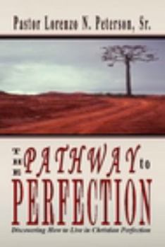 Paperback The Pathway To Perfection: Discovering How To Live In Christian Perfection Book