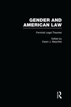 Feminist Legal Theories (Gender and American Law: The Impact of the Law on the Lives of Women)