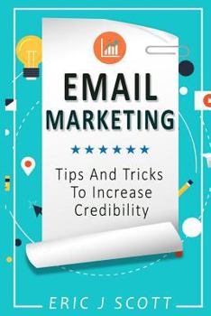 Paperback Email Marketing: Tips and Tricks to Increase Credibility Book