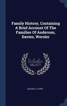 Hardcover Family History, Containing A Brief Account Of The Families Of Anderson, Davies, Wersler Book