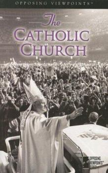 Opposing Viewpoints Series - The Catholic Church (hardcover edition) (Opposing Viewpoints Series) - Book  of the Opposing Viewpoints Series