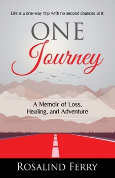 Paperback One Journey: A Memoir of Loss, Healing, and Adventure Book