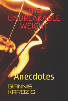 Paperback The Unbreakable Weight: Anecdotes Book