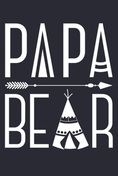 Papa Bear: Dad Lined Notebook, Journal, Organizer, Diary, Composition Notebook, Gifts for Dads, Grandpa and Uncles.