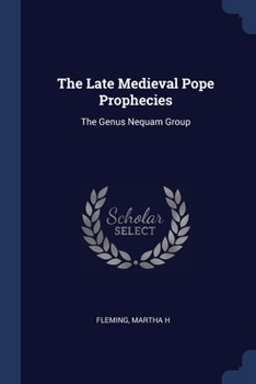The Late Medieval Pope Prophecies: The Genus Nequam Group - Book  of the Medieval and Renaissance Texts and Studies