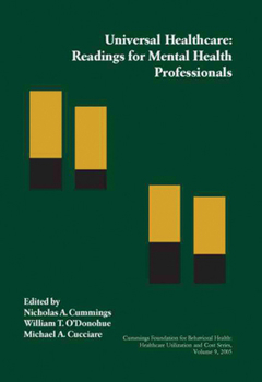 Universal Healthcare: Readings for Mental Health Professionals (Volume 9, 2005) (Healthcare Utilization and Cost Series)