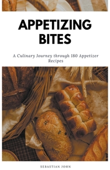 Paperback Appetizing Bites: A Culinary Journey Through 180 Appetizer Recipes Book