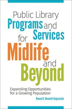 Public Library Programs and Services for Midlife and Beyond: Expanding Opportunities for a Growing Population