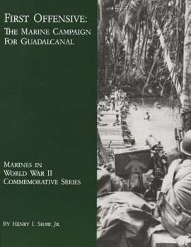 First Offensive: The Marine Campaign for Guadalcanal (Marines in World War II Commemorative Series)