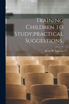 Paperback Training Children to Study;practical Suggestions, Book
